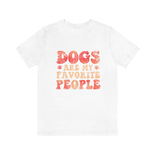 Load image into Gallery viewer, Dogs are my favorite people t shirt in white
