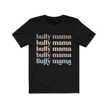 Load image into Gallery viewer, tshirt for bully mama
