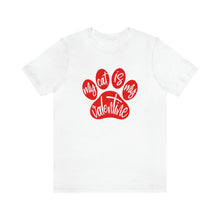Load image into Gallery viewer, My Cat is My Valentine TShirt
