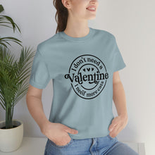 Load image into Gallery viewer, I Don&#39;t Need a Valentine I Need More Cats Tshirt
