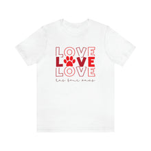 Load image into Gallery viewer, Love has 4 paws tee
