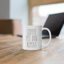 Load image into Gallery viewer, Coffee Pet Dog Repeat mug
