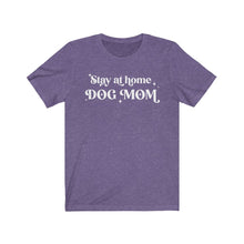 Load image into Gallery viewer, Stay at Home Dog Mom T-Shirt

