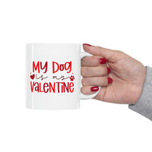 Load image into Gallery viewer, My Dog is My Valentine Mug
