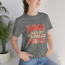 Load image into Gallery viewer, Dogs are My Favorite People T-Shirt
