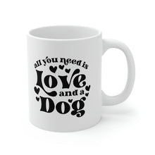 Load image into Gallery viewer, All You Need Is Love and a Dog Mug
