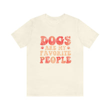 Load image into Gallery viewer, Dogs are my favorite people t shirt in natural color
