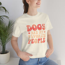 Load image into Gallery viewer, Dogs are my favorite people t shirt in natural

