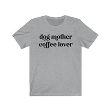 Load image into Gallery viewer, Dog mother coffee lover shirt
