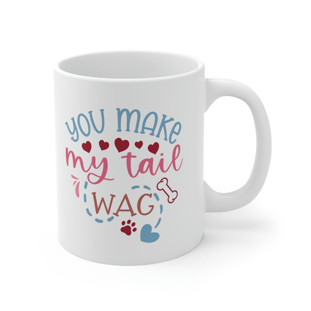 You Make My Tail Wag Ceramic Mug 11oz