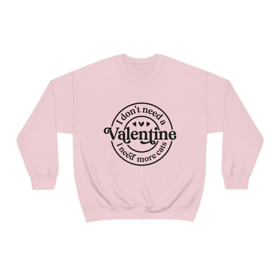 I Don't Need a Valentine I Need More Cats Sweatshirt