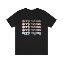Load image into Gallery viewer, Derp Mama Shirt in black
