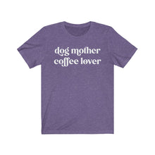 Load image into Gallery viewer, Dog mother coffee lover shirt
