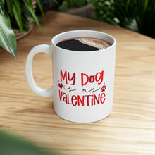Load image into Gallery viewer, My Dog is My Valentine Mug
