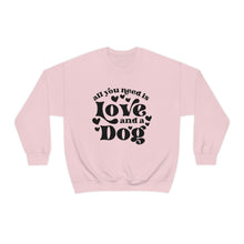 Load image into Gallery viewer, All You Need is Love and my Dog Sweatshirt
