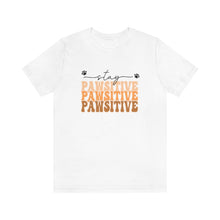 Load image into Gallery viewer, Stay Pawsitive T-Shirt
