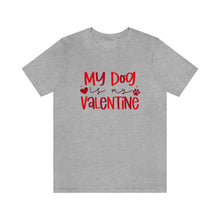 Load image into Gallery viewer, My Dog is My Valentine Tshirt
