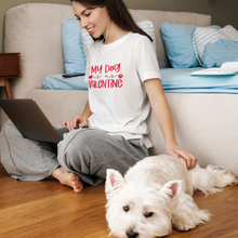 Load image into Gallery viewer, my dog is my valentine shirt
